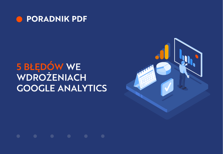 5 błędów we wdrożeniach Google Analytics