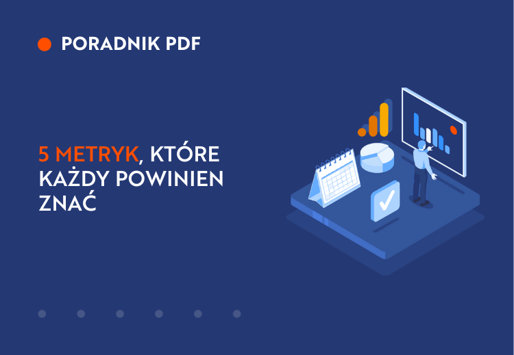 5 metryk, które każdy powinien znać.