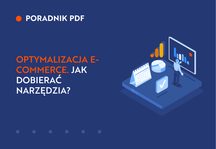Optymalizacja e-commerce. Jak dobierać narzędzia?