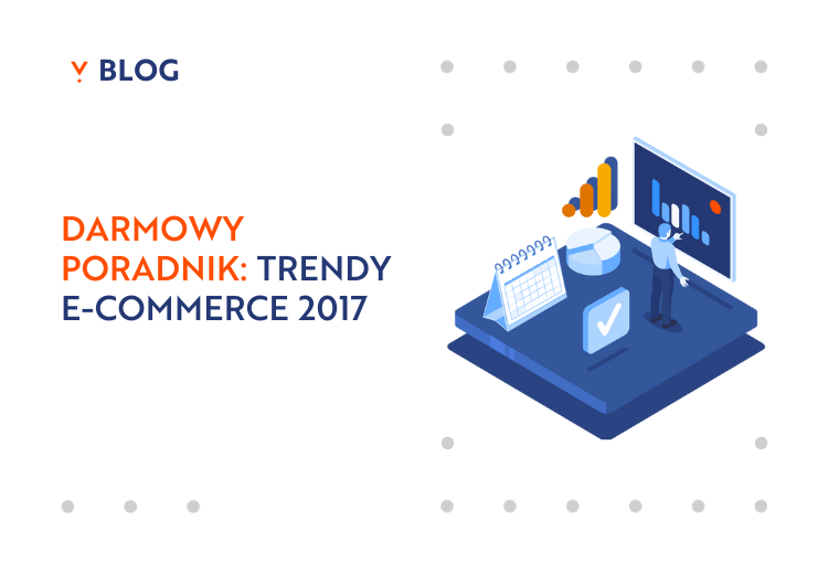 Darmowy poradnik: Trendy e-commerce 2017