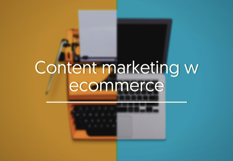 Content marketing w ecommerce