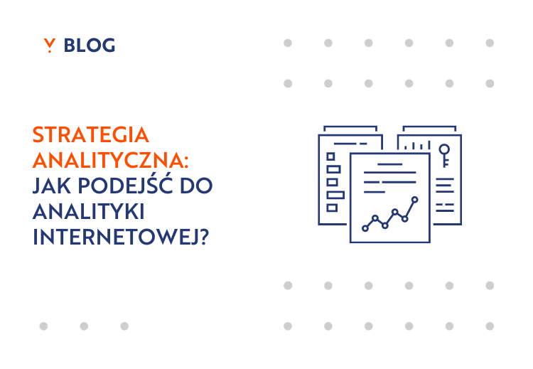 Strategia analityczna: jak podejść do analityki internetowej?