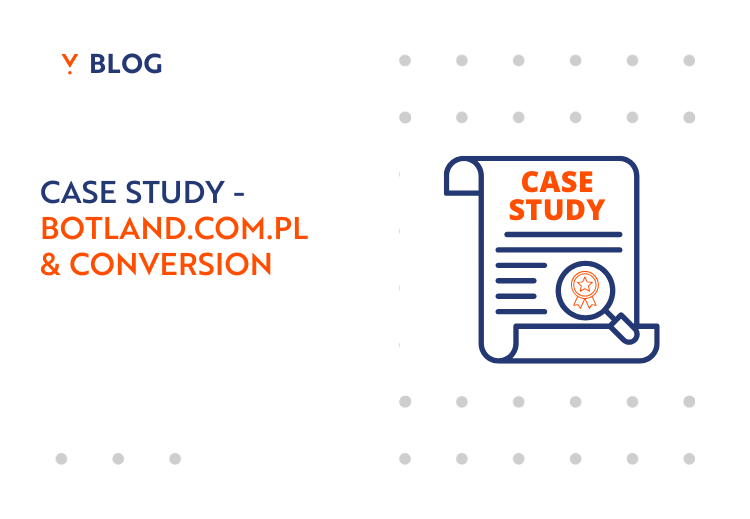 case study - Botland & conversion