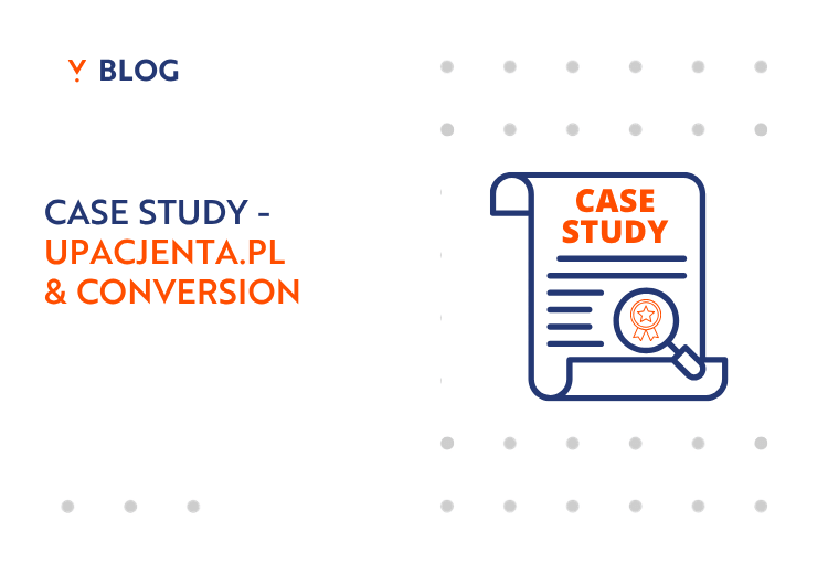 case study - uPacjenta.pl & conversion